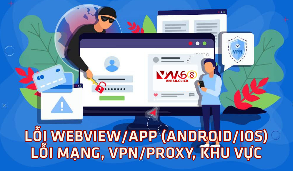 Lỗi webview-app (AndroidiOS)-&-Lỗi mạng, VPN-proxy, khu vực
